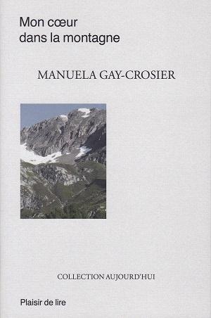 Mon coeur dans la montagne, de Manuela Gay-Crosier