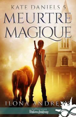 Meurtre Magique, de Ilona Andrews Meurtre Magique, de Ilona Andrews
