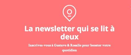 Gustave & Rosalie : des newsletters remplies de superbes adresses !