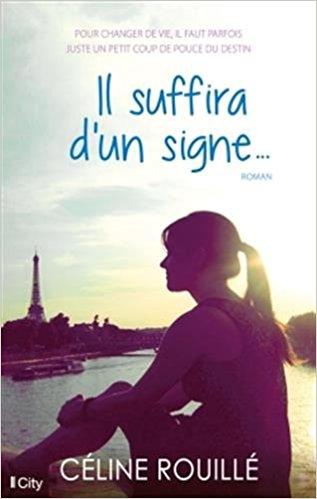 Mon avis sur Il suffira d'un signe de Céline Rouilé