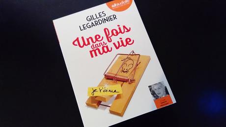 Une fois dans ma vie – Gilles Legardinier Une fois dans ma vie – Gilles Legardinier