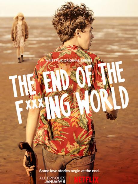 [FUCKING SÉRIES] : The End of The F***ing World : True and (very) bad romance