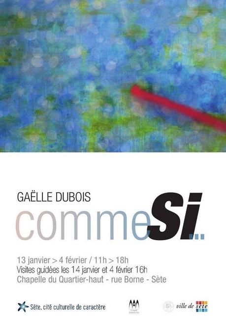 Exposition Gaëlle Dubois  » Comme si…  » à la Chapelle du Quartier Haut