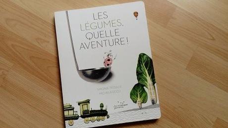 Les légumes, quelle aventure! – Virginie Téoulle et Michela Eccli Les légumes, quelle aventure! – Virginie Téoulle et Michela Eccli