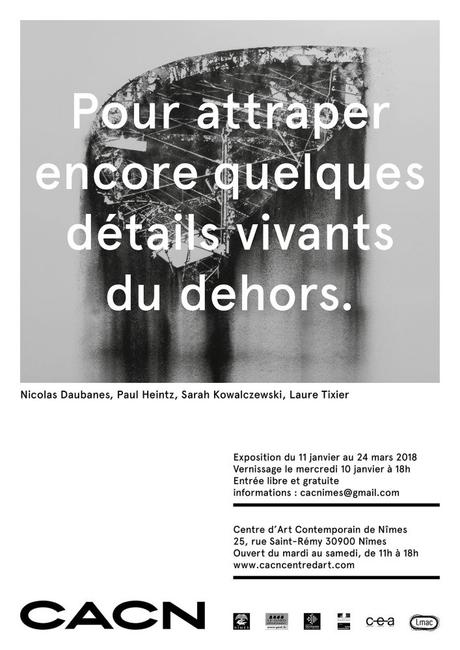 Exposition  » Pour attraper encore quelques détails vivants du dehors  » au CACN