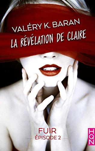 Mon avis sur le 2ème tome de La Révélation de Claire de Valery K Baran  une fuite en avant est elle possible?
