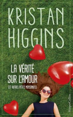 La Vérité sur l’Amour (et autres petits mensonges), de Kristan Higgins