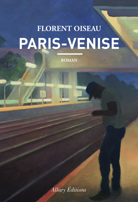Côté Books: « Paris-Venise » de Florent Oiseau Côté Books: « Paris-Venise » de Florent Oiseau