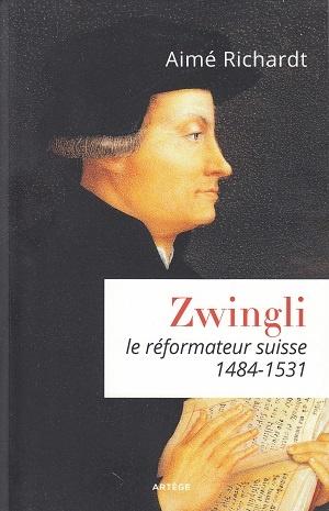 Zwingli le réformateur suisse 1484-1531, d'Aimé Richardt