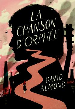 La Chanson d’Orphée de David Almond