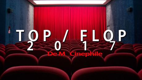 Top / Flop 2017, par M_Cinéphile