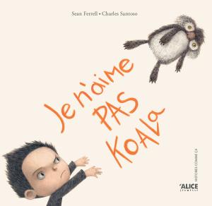 Je n’aime pas Koala de Sean Ferrell et Charles Santoso