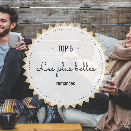 Top 5 : Les plus belles romances !