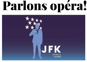 Parlons opéra!… et de JFK avec Pierre Vachon et les costumes des opéras de Chants Libres s’exposent