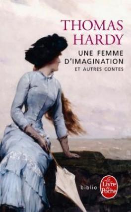 Une femme d'imagination, et autres contes de Thomas Hardy