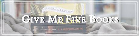 Give Me Five Books #10 - 5 livres qui ont été une belle découverte