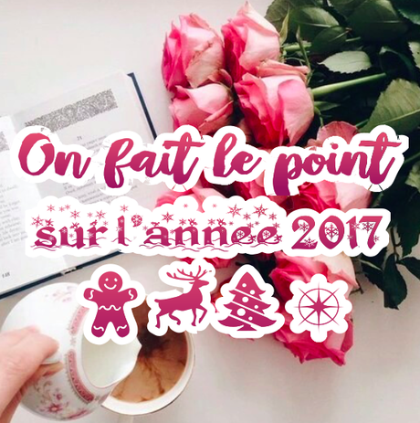ON FAIT LE POINT SUR L’ANNÉE 2017 !