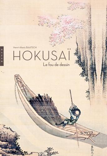 Hokusai le fou de dessin - Henri-Alexis Baatsch