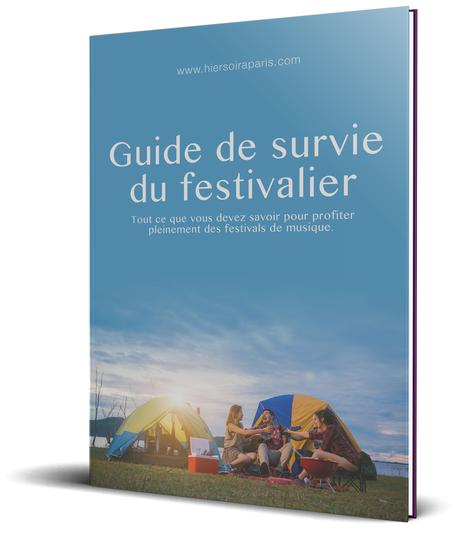 Découvrez notre guide de survie du festivalier Découvrez notre guide de survie du festivalier