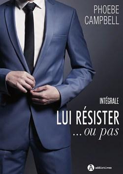 Lui résister… ou pas, l’Intégrale de Phoebe Campbell