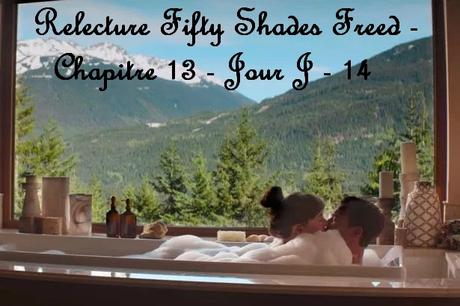 Relecture Fifty Shades Freed - Chapitre 13 - Jour J - 14