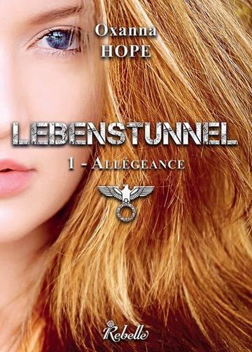 Lebenstunnel, tome 1 : Allégeance (Oxanna Hope)
