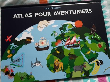 Feuilletage d'albums #70 : spécial ATLAS ♥ ♥ ♥ - Atlas pour aventuriers - Mon atlas illustré