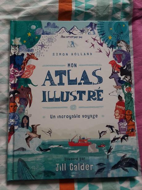 Feuilletage d'albums #70 : spécial ATLAS ♥ ♥ ♥ - Atlas pour aventuriers - Mon atlas illustré