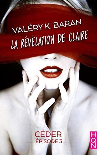 Mon avis sur le 3ème tome de La révélation de Claire de Valery K Baran