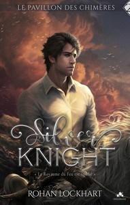 Rohan Lockhart / Le pavillon des chimères, tome 2 : Silver Knight