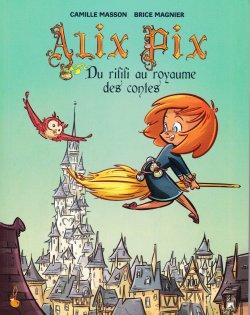 Alix Pix T01 : Du rififi au royaume des contes de Camille Masson