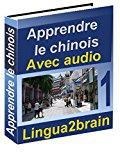 Les 10 langues les plus parlées au monde Apprendre le chinois: Méthode de langue pour apprendre le chinois (avec audio) (cours de chinois t. 1)