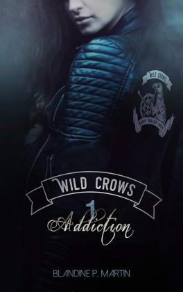 Wild crows, tome 1 : Addiction de Blandine P. Martin