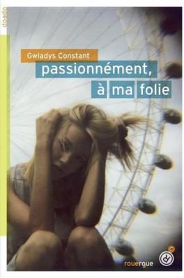Passionnément, à ma folie de Gwladys Constant