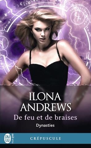 Dynasties T.3 : De Feu et de Braises - Ilona Andrews