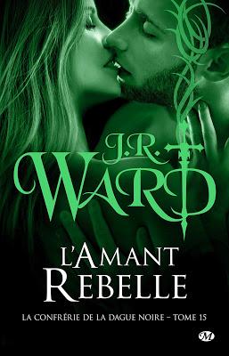 La Confrérie de la dague noire, Tome 15 : L'Amant rebelle  de    J.R. Ward