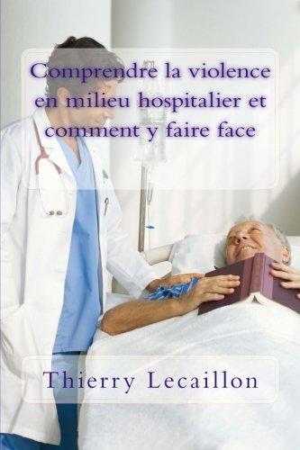 « Comprendre la violence en milieu hospitalier et comment y faire face » de Thierry Lecaillon