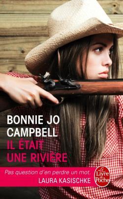Conseil et concours en partenariat avec les éditions JC Lattès et Le Livre de Poche! il-etait-une-riviere-bonnie-jo-campbell
