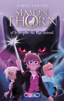 Simon Thorn et le sceptre du roi animal : Tome 1 de Aimée Carter