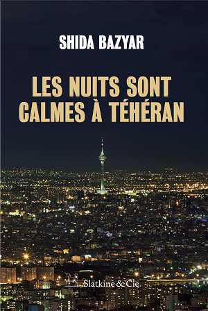 Les nuits sont calmes à Téhéran, de Shida Bazyar Les nuits sont calmes à Téhéran, de Shida Bazyar