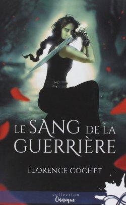 Le sang de la guerrière de Florence Cochet