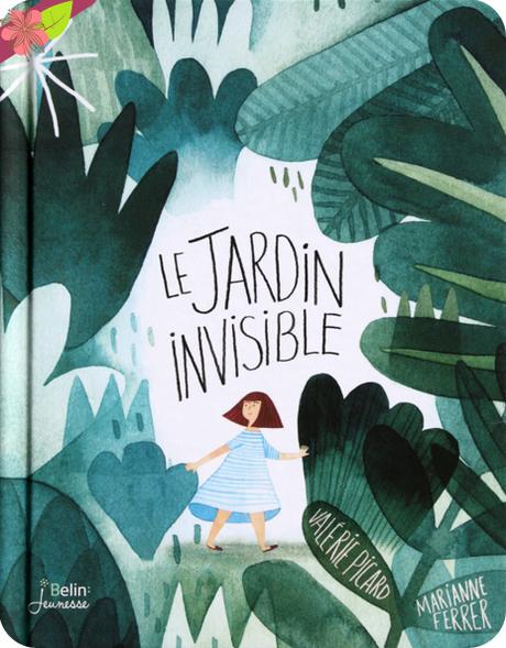 Le jardin invisible de Valérie Picard et Marianne Ferrer - Belin jeunesse