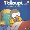 T’choupi a peur du noir de Thierry Courtin T’choupi a peur du noir de Thierry Courtin