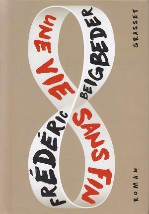 Une vie sans fin, de Frédéric Beigbeder Une vie sans fin, de Frédéric Beigbeder