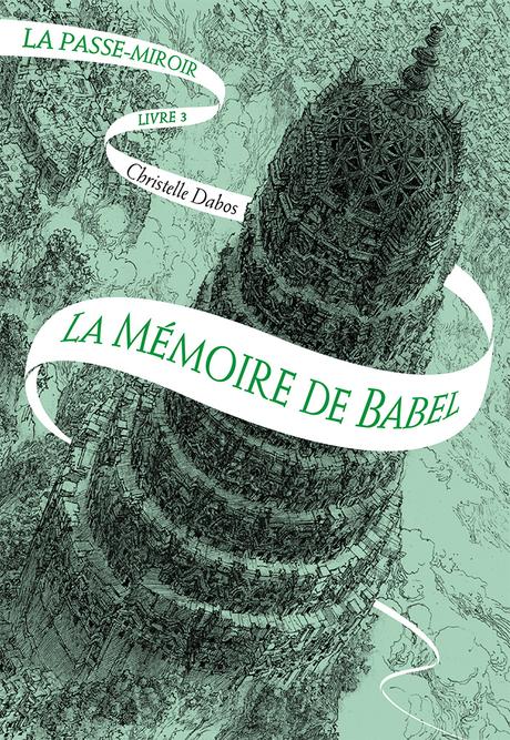 La passe-miroir, tome 3 : La mémoire de Babel par Christelle Dabos