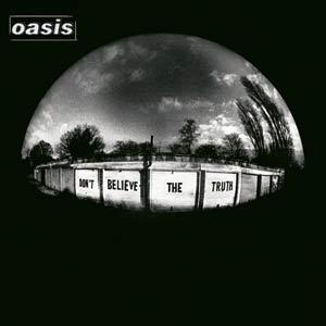 Oasis – Don’t Believe The Truth