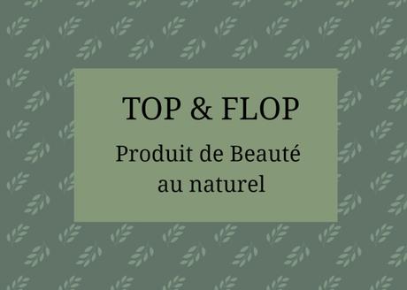 Top & Flop : Produit de beauté au naturel #1