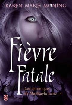 Couverture Les chroniques de MacKayla Lane, tome 4 : Fièvre fatale