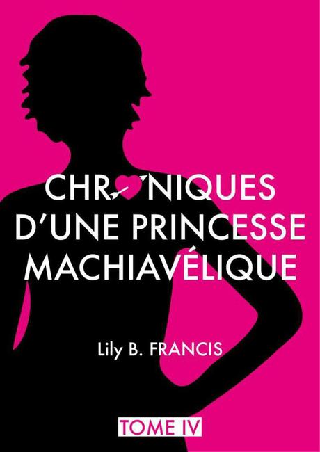 {Découverte} Les Chroniques d’une Princesse Machiavélique, Tome 4 : Hiraeth, Lily B.Francis – @Bookscritics