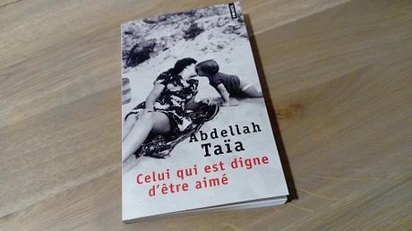 Celui qui est digne d’être aimé – Abdellah Taïa Celui qui est digne d’être aimé – Abdellah Taïa